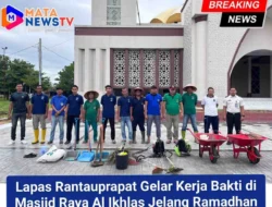 Lapas Rantauprapat Gelar Kerja Bakti di Masjid Raya Al Ikhlas Jelang Ramadhan