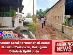 Rumah Semi Permanen di Dolok Masihul Terbakar, Kerugian Ditaksir Rp80 Juta