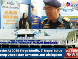 Posko AL 2026 Siaga Mudik, 21 Kapal Lulus Ramp Check dan Armada Laut Disiapkan