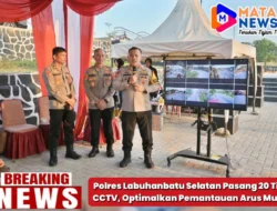 Polres Labuhanbatu Selatan Pasang 20 Titik CCTV, Optimalkan Pemantauan Arus Mudik
