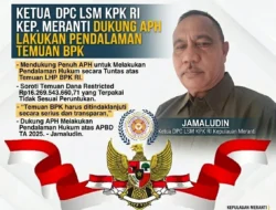 Soroti Temuan BPK di Meranti, LSM KPK RI Dukung APH Dalami Penggunaan Dana Rp16,2 Miliar